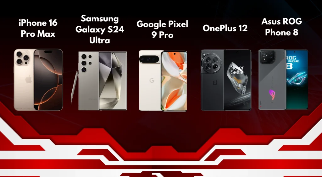 Collage Photo of iPhone 16 Pro Max, Samsung Galaxy S24 Ultra, Google Pixel 9 Pro, OnePlus 12 and Asus ROG Phone 8